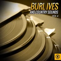 Burl Ives - Burl Ives And Country Sounds, Vol. 4